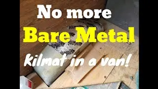 No more bare metal. Kilmat in a van.
