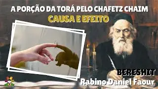 A Torá de Chafetz Chaim  - Bereshit: Causa e efeito - Rabino Daniel Faour - Hidabroot Brasil (2025)