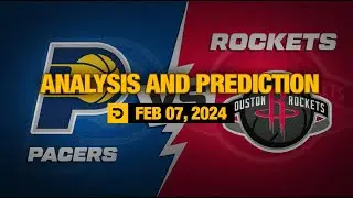 FREE Analysis and Prediction: Indiana Pacers vs Houston Rockets &ndash; Feb. 07, 2024