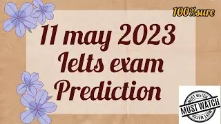 11 may ielts exam prediction 2023 | with writing task 2 topics names | 100 % sure prediction