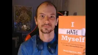 Book Discussion: I Hate Myself (Part 1 of 4)