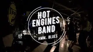 Hmm... Blues - Hot Engines Band 8.03.19