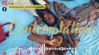 Anonymous Christian Music - CONTEMPLATION
