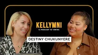 Kellymni: Episodju 34 &ndash; Destiny Chukunyere