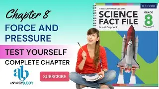 Science Fact File Grade 8 | Chapter # 8, Force and Pressure | Test Yourself Q/A | Complete Chapter