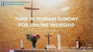18th January 2026 Sunday Morning Community Worship - Rockingham Mandurah Lutheran Church Service