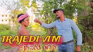 TRAJEDI VI'M EPIZÒD #78 🔥🔥   HAITIAN MOVIE [JAY-B,SANDRA,BOLO,LANDY,MAXIUS,DJENA,MAGARÈT,MICA,LOURDI