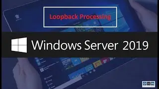 Loopback Processing | Group Policy Management | Windows Server 2019