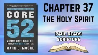 Core 52 Book Chapter 37 The Holy Spirit Reading Audiobook | Paul Reads Scripture #Bible #audiobook