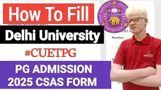 DU PG CSAS 2025 | HOW TO FILL DELHI UNIVERSITY PG ADMISSION COUNSELING FORM 2025 | CSAS PG
