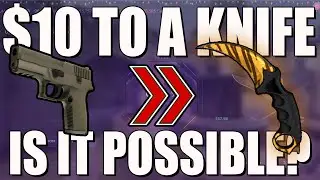 FROM $10 TO A CSGO KNIFE IN 2022... (IS IT POSSIBLE)