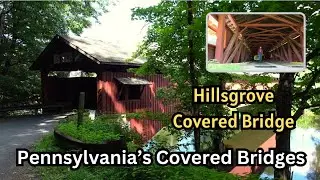 Hillsgrove Covered Bridge ~ Pennsylvania's Covered Bridges