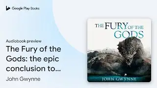The Fury of the Gods: the epic conclusion to&hellip; by John Gwynne &middot; Audiobook preview