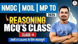 Reasoning MCQ&rsquo;s Class-6 | NMDC | MOIL | MP TO 2025 | ITI Exams Important Questions | Make It Easy