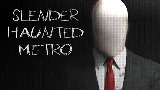 Slender The Haunted Metro