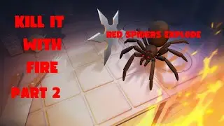 Kill It With Fire Part 2 Red Spiders Explode!