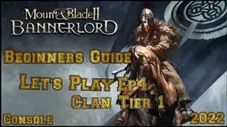 Mount & Blade 2 Bannerlord LET'S PLAY Beginner's Guide ep4 Clan tier 1 (Console)