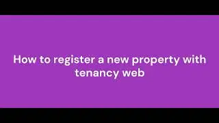 How to Register a New Property with Tenancy Web