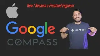 From Apple to Google to Compass, How I  became a Frontend Engineer