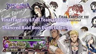 Full Team FF8 Loadout | Thancred Event - Tiamat Raid Boss Lufenia+ [DFFOO JP - Vol#21]