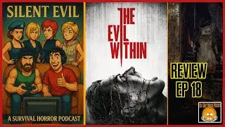 The Evil Within (2014) Review & Discussion - Silent Evil Podcast 18 - Survival Horror