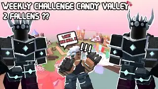 Candy Valley Weekly Challenge🍬🍬🍬 / 2 Fallens ?? / TDS