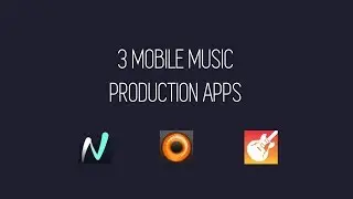 3 Mobile Music Production Apps I've been using in 2018 | Thoughts and Overviews