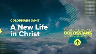 Harbor KC | Weekly Message | Colossians Series | Colossians 3:1-17