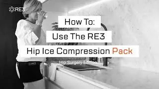 How To Use The RE3 Hip Ice Compression Pack | Post Hip Surgery
