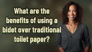What are the benefits of using a bidet over traditional toilet paper?