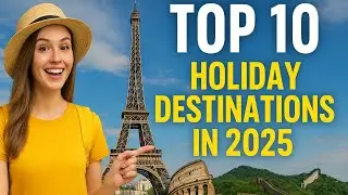 The 10 Best Holiday Destinations for 2025! #travel
