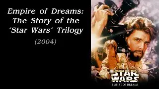 Empire of Dreams: The Story of the 'Star Wars' Trilogy (2004)