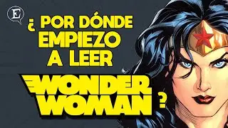 ¿Por dónde empiezo a leer Wonder Woman?