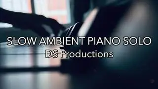 Slow Ambient Piano Solo - Background Music For Videos