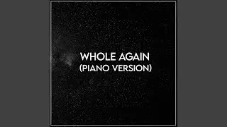 Whole Again (Piano Version)