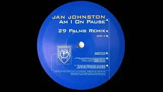 Jan Johnston - Am I On Pause (29 Palms Remix) (2002)