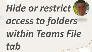 Learn how to Hide or restrict access to folders within the Microsoft Teams File tab