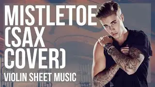 Violin Sheet Music: How to play Mistletoe (Sax Cover) by Illia Tokar
