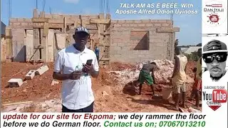 our site for Ekpoma; we dey rammer the floor before we do German floor