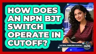 How Does An NPN BJT Switch Operate In Cutoff?