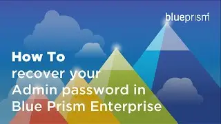 How to Recover your Admin Password in Blue Prism Enterprise