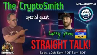 Straight Talk with The CryptoSmith.... Guest Larry from Crypto Talk Live
