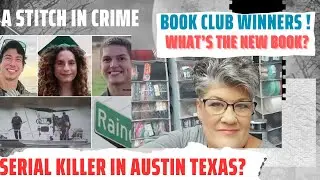 A Stitch in Crime + Serial Killer in Austin? +  Book Club Winners! + What Book Now?