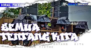 DJ TRAP SAD SEMUA TENTANG KITA VIRAL TIKTOK ‼️ X-BOLL PROJECT 