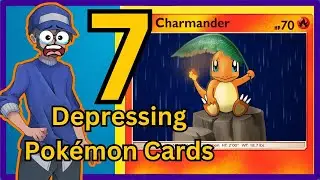 7 DEPRESSING Pokémon Cards
