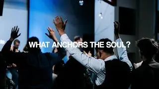 What Anchors The Soul? | Connection Pointe Church | Pastor Mike Nowling