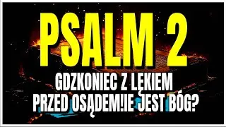 PSALM 2 | Bóg zniszczy Twój lęk przed osądem jeszcze dziś!