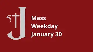 Mass - Friday of the 3rd Week in Ordinary Time - Jan 30