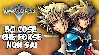 50 CURIOSITÀ SU KINGDOM HEARTS