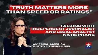 Katie Phang on Truth, Independent Media & Fighting for Democracy